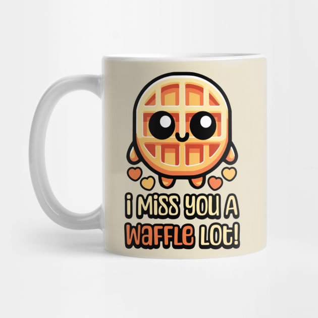 I Miss You A Waffle Lot! Cute Waffle Pun by Cute And Punny